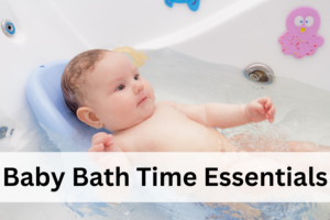 Baby bath time essentials