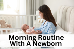 morning routine with newborn